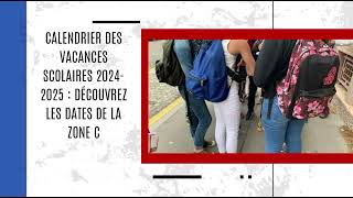 Calendrier des vacances scolaires 20242025  découvrez les dates de la zone C [upl. by Dita]