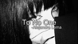 Alejandro Lema  To No One slowed  reverb [upl. by Katerine]