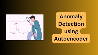 Anomaly Detection Using Autoencoders  Tensorflow  Keras [upl. by Mathews]