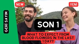 What to Expect from Blood Flowers in the Last 1 Day  SON 1 GÜN [upl. by Mayram]