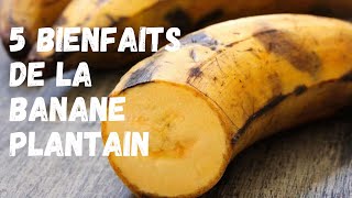 5 bienfaits de la banane plantain [upl. by Gnek]