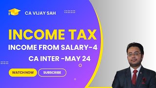 L9  Income from Salary  CA Intermediate May 2024  Income Tax  Taxation PART4 [upl. by Eatnoj411]