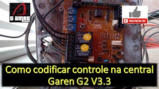 Como codificar controle na central Garen G2 V33 garen automação [upl. by Schwing]