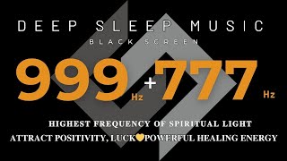 999Hz  777hz Highest Frequency of Spiritual Light💛Attract Positivity Luck💛Powerful Healing Energy [upl. by Attela959]