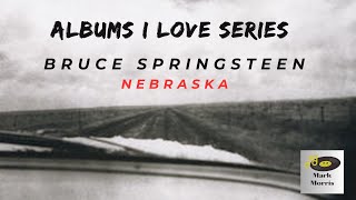 Albums I Love Bruce Springsteens Nebraska [upl. by Muslim692]