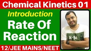 Class 12 chap 3  Chemical Kinetics 01  Introduction  Rate of Reaction JEE MAINSNEET [upl. by Cynth]