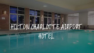 Hilton Charlotte Airport Hotel Review  Charlotte  United States of America [upl. by Ahsauqal825]