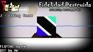 FLQSpanish Alphabet Lore OST  Z  Ending Theme  Fidelidad Destruida Fidelity Destroyed V2 [upl. by Hadrian241]