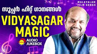 Vidyasagar Magic  സൂപ്പർ ഹിറ്റ് ഗാനങ്ങൾ  Malayalam Film Songs [upl. by Nerissa475]