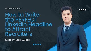 How to Write the PERFECT LinkedIn Headline to Attract Recruiters StepbyStep Guide [upl. by Nnaeiluj]