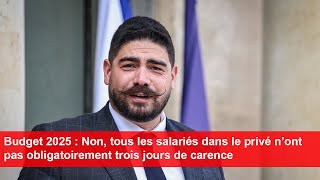 Budget 2025  Non tous les salariés dans le privé n’ont pas obligatoirement trois jours de carence [upl. by Art]