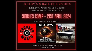 Readys 8 Ball Cue Sports 16 Man Comp April MM Weekend  Sunday 21st April 2024 [upl. by Sackville372]