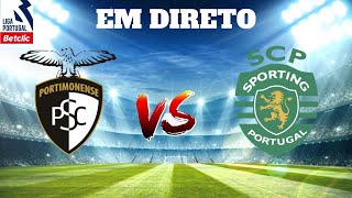 PORTIMONENSE SC VS SPORTING CP EM DIRETO LIGA PORTUGAL BETCLIC [upl. by Inar749]