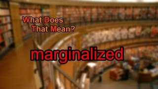 What does marginalized mean [upl. by Arval]