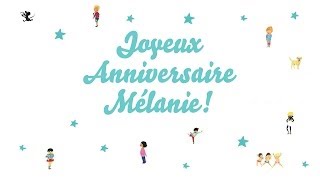 ♫ Joyeux Anniversaire Mélanie ♫ [upl. by Treb]