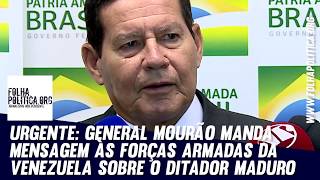 URGENTE General Mourão manda mensagem às Forças Armadas da Venezuela sobre ditador Maduro [upl. by Odareg]