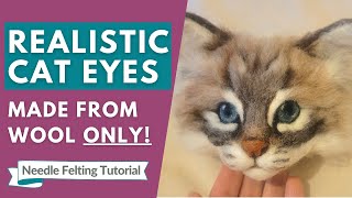 How to make Realistic Needle Felted Cat Eyes ONLY from wool Needle Felted Eyes Tutorial part 2 [upl. by Ahtibbat407]