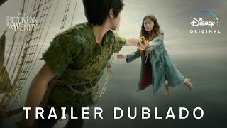 Peter Pan amp Wendy  Trailer Oficial 2 Dublado  Disney [upl. by Etnovahs]