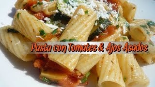 Pasta con Tomates amp Ajos Asados [upl. by Dilan]