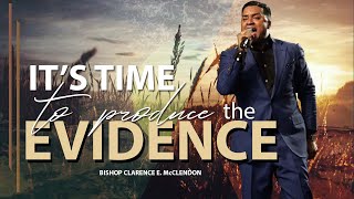 Its Time To Produce The Evidence  Bishop Clarence E McClendon  March 8 2020 [upl. by Atikaj848]