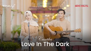 LOVE IN THE DARK  CANTIKA x DEPO PELITA MUSIC [upl. by Arahsat903]