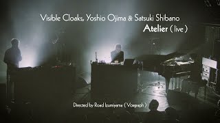 Visible Cloaks Yoshio Ojima and Satsuki Shibano  Atelier Live [upl. by Schmidt242]