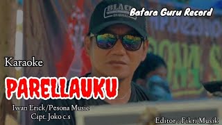 PARELLAUKU  Iwan Erick KaraokeNo Vocal [upl. by Einuj]