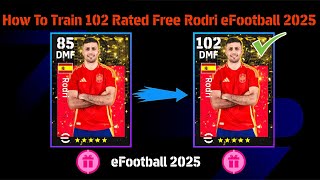 How To Train 102 Rated Free National Rodri In eFootball 2025  New Free Rodri Max Level Playstyle [upl. by Kurtzig]