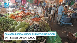 Canasta básica anota su mayor inflación en 14 meses durante julio [upl. by Imot22]