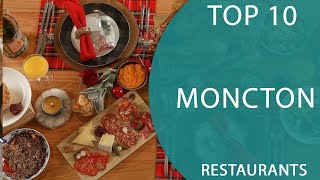 Top 10 Best Restaurants to Visit in Moncton New Brunswick  Canada  English [upl. by Analim656]