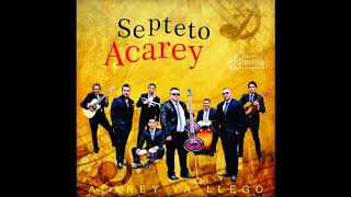 Septeto Acarey  Aunque Ya No Vuelva a Verte [upl. by Kinny]