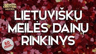 VALENTINO DIENAI 2025 ♥️ • Lietuviškų Meilės Dainų Rinkinys • Top Dainos • [upl. by Anaillil872]