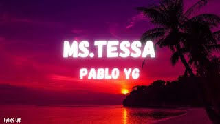 Pablo YG  MS TESSA LYRICS [upl. by Idoux509]