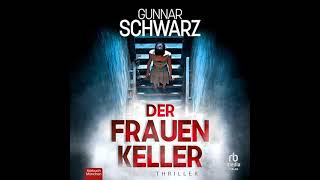 Gunnar Schwarz  Der Frauenkeller Teil 2  Krimis Thriller Hörbuch [upl. by Leanard]