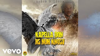 Kapella Don  Mi Nuh Know Official Audio [upl. by Egas332]