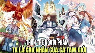 Full Phần 1  Thân Thể Người Phàm Ta Là Cao Nhân Của Cả Tam Giới  Pig Review Truyện Hay [upl. by Moyers263]