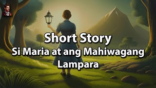 Si Maria at ang Mahiwagang Lampara Isang Kwento ng Pagasa at Paglilingkod sa Kapwa  Tagalog [upl. by Acirea772]