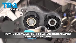 How to Replace Serpentine Belt Tensioner Assembly 20072013 Acura MDX [upl. by Northrop]