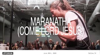 Maranatha Come Lord Jesus  UPPERROOM [upl. by Antonie220]