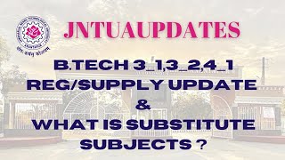 JNTUABTECH 313241 REGSUPPLY amp WHAT IS SUBSTITUTE SUBJECTS🤔 [upl. by Colwen200]