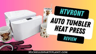 HTVRONT Auto Tumbler Heat Press  Is it the right tumbler press for you [upl. by Hyacinth]