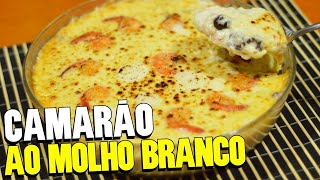 COMO FAZER CAMARÃO AO MOLHO BRANCO CREMOSO  CAMARÃO DE FORNO GRATINADO FÁCIL [upl. by Pontias]