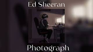 ED Sheeran  Photograph Slowed [upl. by Tsiuqram]