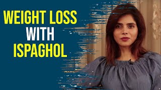 Weight Loss With Ispaghol Psyllium Husk  Isabgol Se Wazan Kam Karne Ka Tarika [upl. by Hamirak]