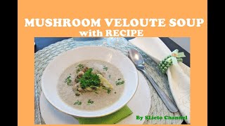 MUSHROOM VELOUTE SOUP with RECIPE  HOW TO MAKE [upl. by Zerdna]