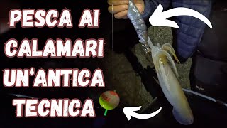 PESCA AI CALAMARI UNA TECNICA ANTICA A GALLEGGIANTE ALLA RICERCA DEI GROSSI CALAMARI 4K [upl. by Anialeh]