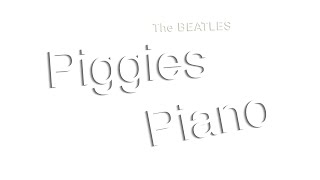 The Beatles  Piggies  Piano [upl. by Lauhsoj791]