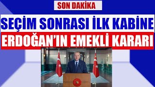 Seçimden Sonra İlk Kabine Erdoğanın Emekli Kararı [upl. by Ainegul828]