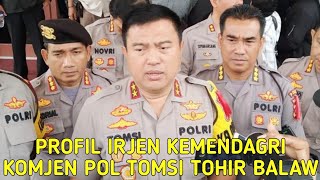 Rekam Jejak Komjen Pol Tomsi Tohir Balaw Inspektur Jenderal Kemendagri [upl. by Hanikahs]