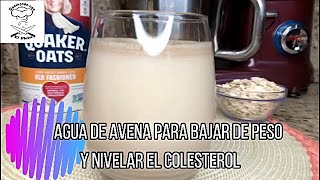 Agua de Avena para Bajar de Peso y Nivelar el Colesterol [upl. by Noah213]